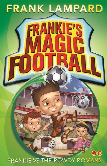 Frankie''s Magic Football: Frankie vs The Rowdy Romans - Book 2