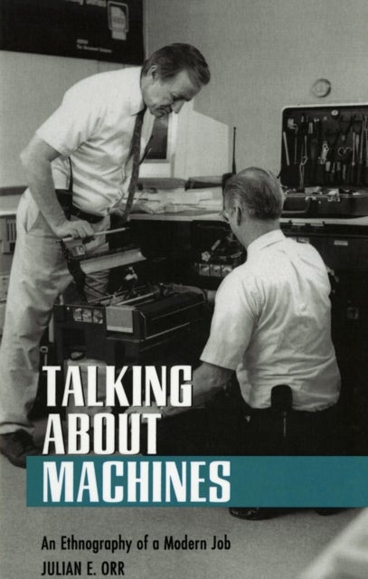 Talking About Machines - An Ethnography of a Modern Job