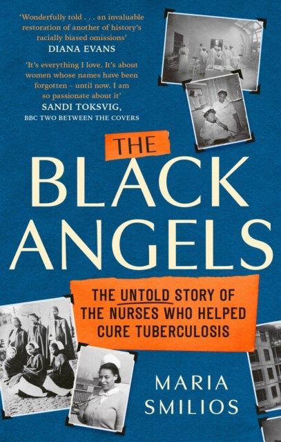 Black Angels - The Untold Story of the Nurses Who Helped Cure Tuberculosis, as seen on BBC Two Between the Covers