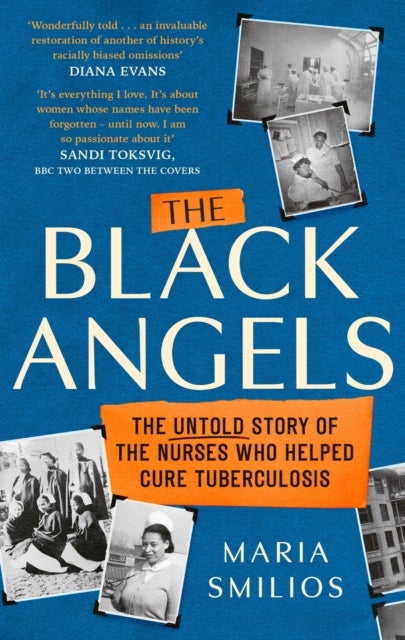 Black Angels - The Untold Story of the Nurses Who Helped Cure Tuberculosis, as seen on BBC Two Between the Covers