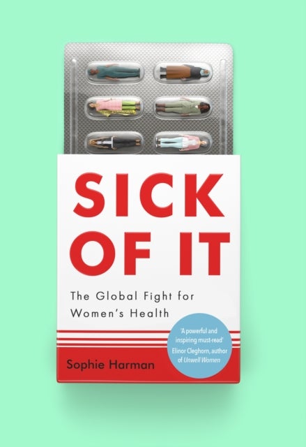 Sick of It - The Global Fight for Women's Health - Shortlisted for the British Academy Book Prize