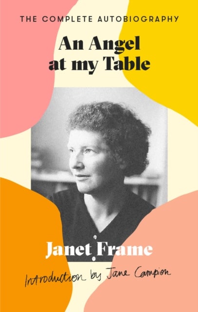 An Angel At My Table - The Complete Autobiography