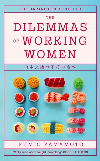 The Dilemmas of Working Women - The classic Japanese feminist fiction that inspired Asako Yuzuki, author of Butter