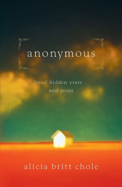 Anonymous - Jesus' hidden years...and yours