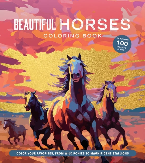 Beautiful Horses Coloring Book - Color Your Favorites, from Wild Ponies to Magnificent Clydesdales
