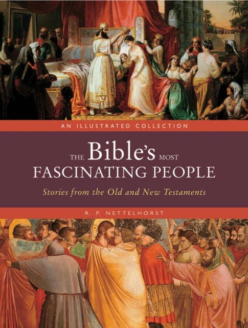The Bible's Most Fascinating People - Stories from the Old and New Testaments