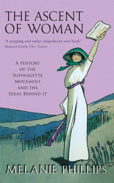 Ascent Of Woman - A History of the Suffragette Movement