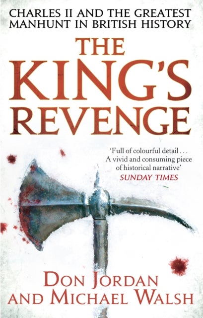 The King''s Revenge - Charles II and the Greatest Manhunt in British History