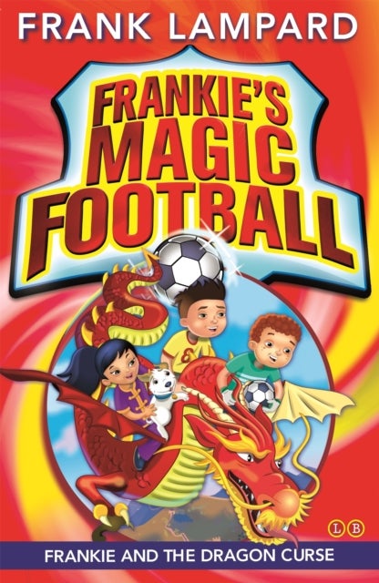 Frankie''s Magic Football: Frankie and the Dragon Curse - Book 7