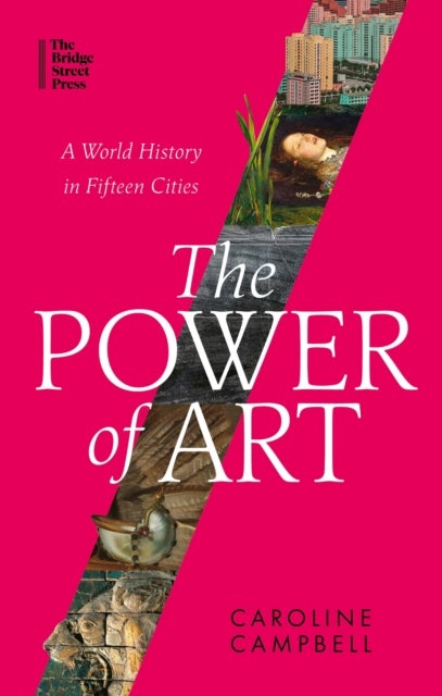 Power of Art - A World History in Fifteen Cities