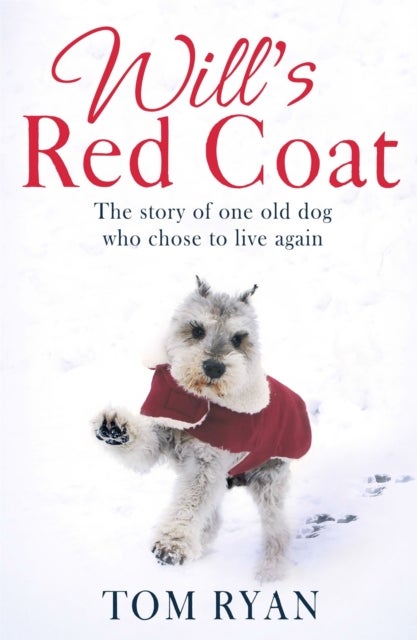 Will''s Red Coat - The story of one old dog who chose to live again