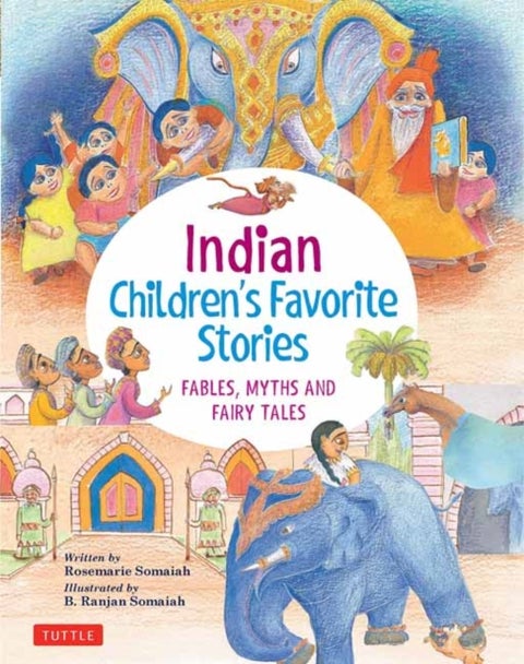 Indian Children's Favorite Stories - Fables, Myths and Fairy Tales