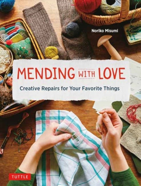Mending With Love - Creative Repairs for Your Favorite Things