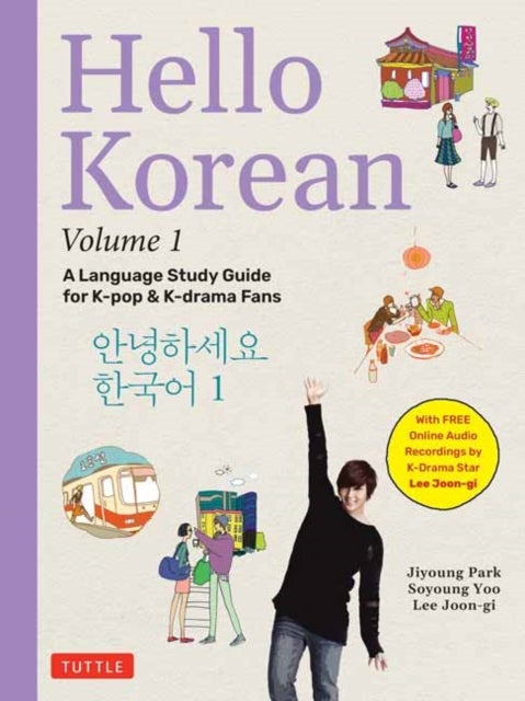 Hello Korean Volume 1 - A Language Study Guide for K-Pop and K-Drama Fans with Online Audio Recordings by K-Drama Star Lee Joon-gi!