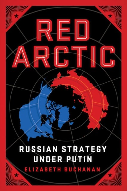 Red Arctic - Russian Strategy Under Putin
