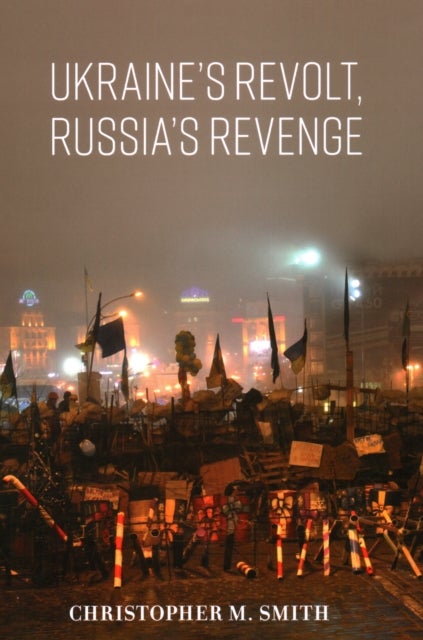 Ukraine''s Revolt, Russia''s Revenge