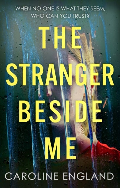 The Stranger Beside Me - A gripping twisty thriller which will leave you asking yourself: who can you trust?
