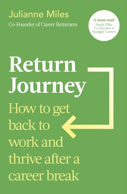 Return Journey - How to get back to work and thrive after a career break