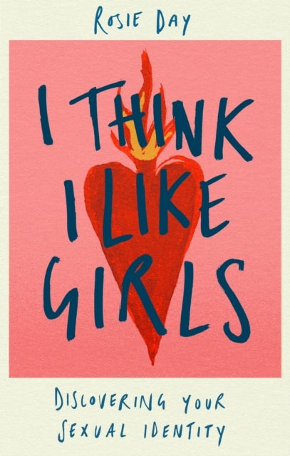 I Think I Like Girls - Discovering Your Sexual Identity