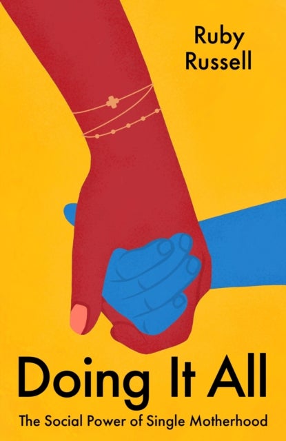 Doing It All - The Social Power of Single Motherhood