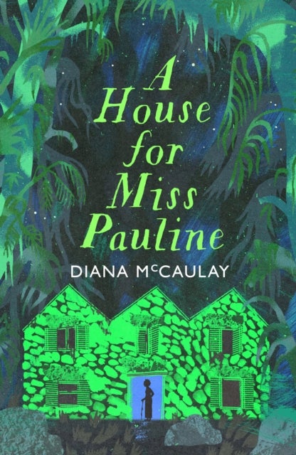 House for Miss Pauline - 'One of the Caribbean's finest writers' Monique Roffey