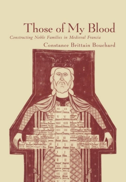 Those of My Blood - Creating Noble Families in Medieval Francia