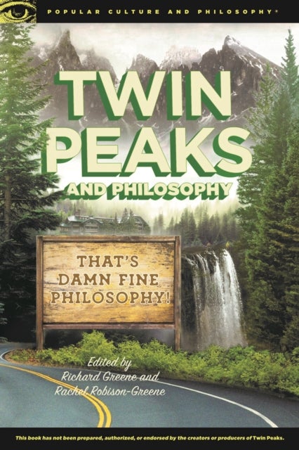 Twin Peaks and Philosophy - That's Damn Fine Philosophy!