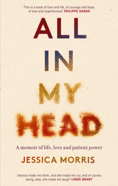 All In My Head - A memoir of life, love and patient power