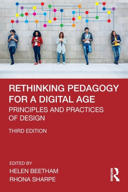 Rethinking Pedagogy for a Digital Age - Principles and Practices of Design