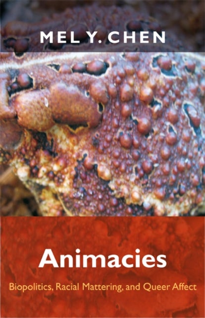 Animacies - Biopolitics, Racial Mattering, and Queer Affect