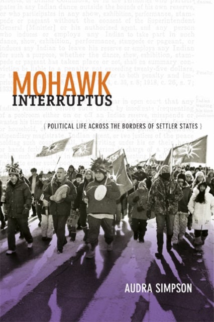 Mohawk Interruptus - Political Life Across the Borders of Settler States