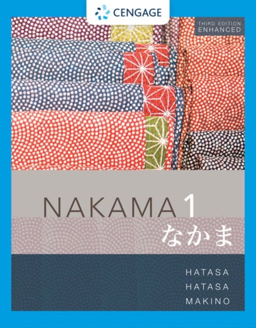 Nakama 1 Enhanced, Student text - Introductory Japanese: Communication, Culture, Context