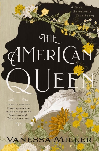 The American Queen - An Award-Winning Historical Fiction Novel about the Real-Life Black Woman Who Ruled a Kingdom on American Soil