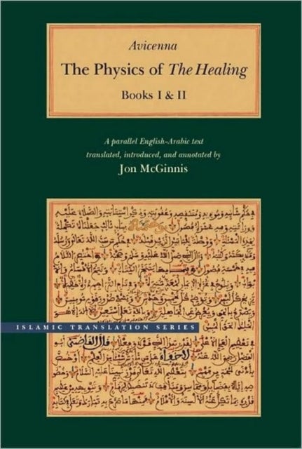 The Physics of The Healing – A Parallel English–Arabic Text in Two Volumes - A Parallel English-Arabic Text in Two Volumes