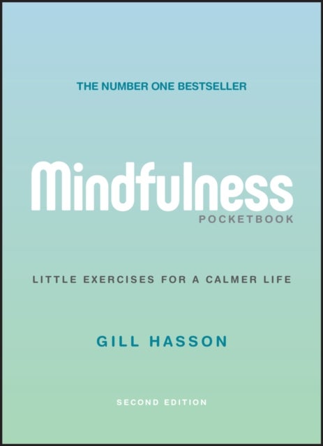 Mindfulness Pocketbook – Little Exercises for a Calmer Life, 2nd Edition - Little Exercises for a Calmer Life