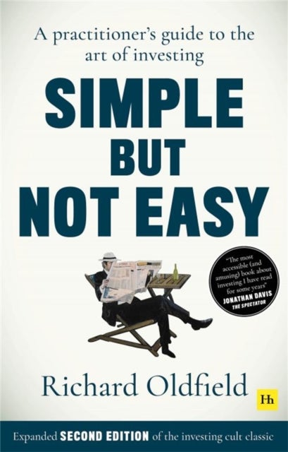 Simple But Not Easy, 2nd edition - A practitioner's guide to the art of investing (Expanded second edition of the investing cult classic)