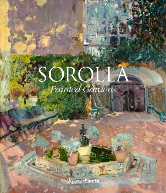 Sorolla: Painted Gardens - The Painted Gardens