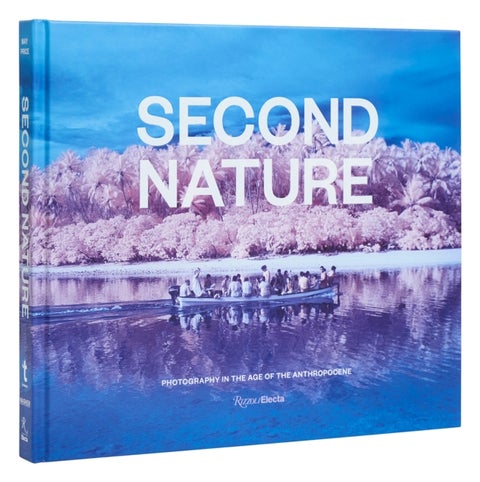 Second Nature - Photography in the Age of the Anthropocene
