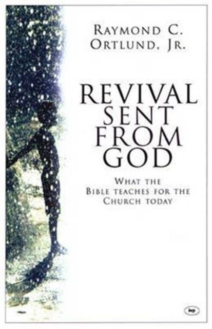 Revival sent from God – What The Bible Teaches For The Church Today - What The Bible Teaches For The Church Today