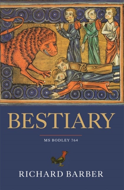 Bestiary – MS Bodley 764 - Being an English Version of the Bodleian Library, Oxford, MS Bodley 764