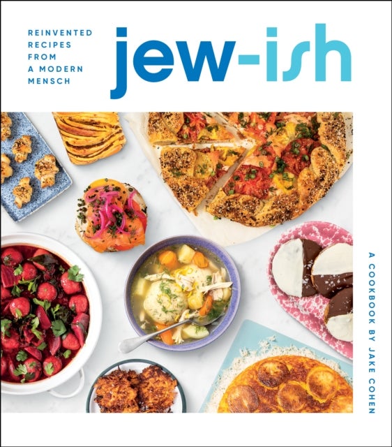 Jew-ish: A Cookbook: Reinvented Recipes from a Modern Mensch - Reinvented Recipes from a Modern Mensch