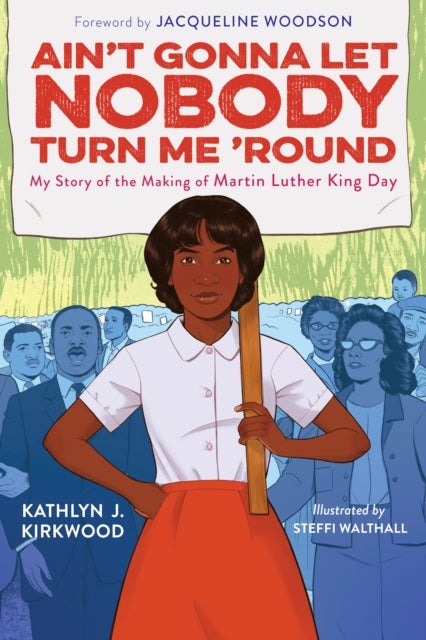 Ain''t Gonna Let Nobody Turn Me ''round - My Story of the Making of Martin Luther King Day