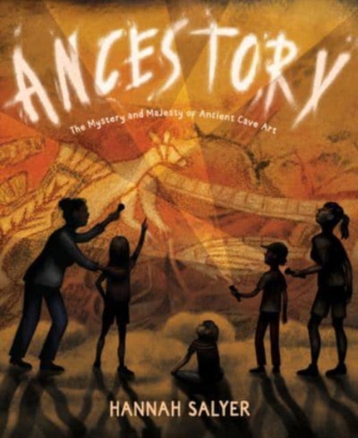 Ancestory - The Mystery and Majesty of Ancient Cave Art