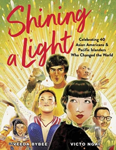 Shining a Light - Celebrating 40 Asian Americans and Pacific Islanders Who Changed the World