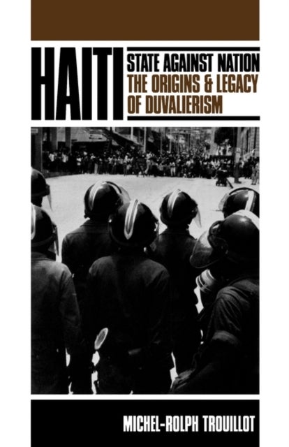 Haiti: State against Nation - The Origins and Legacy of Duvalierism