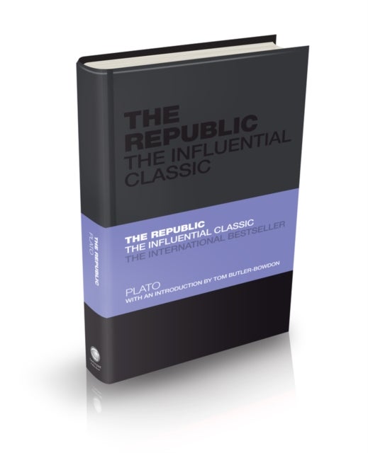 The Republic – The Influential Classic - The Influential Classic