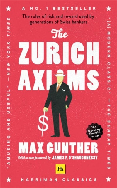 Zurich Axioms - The rules of risk and reward used by generations of Swiss bankers