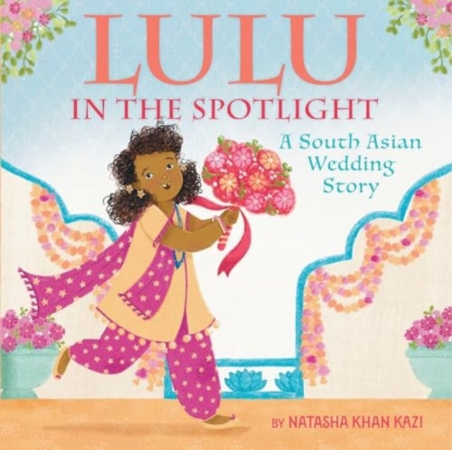 Lulu in the Spotlight - A South Asian Wedding Story