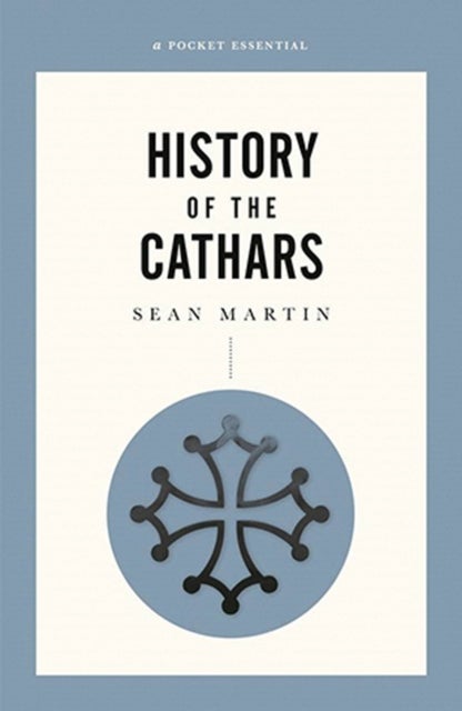 The Great Heresy - A Pocket Essential History Of The Cathars