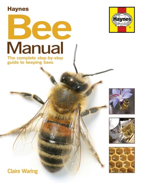 Bee Manual - The complete step-by-step guide to keeping bees
